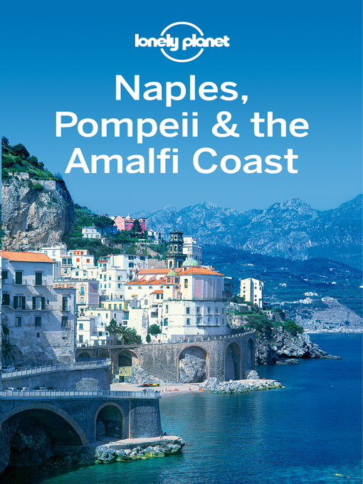Title details for Naples, Pompeii & the Amalfi Coast Travel Guide by Lonely Planet - Wait list